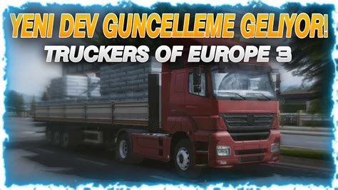 Yeni Efsane Dev Güncelleme Geliyor Truckers Of Europe 3 YouTube