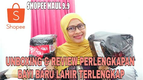 SHOPEE HAUL 9 9 PERLENGKAPAN BAYI BARU LAHIR ANTI MUBAZIR TERLENGKAP