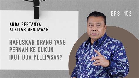 Haruskah Orang Yang Pernah Ke Dukun Ikut Doa Pelepasan Abam