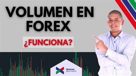 Qu Es El Volumen En El Trading Sirve El Volumen En Forex