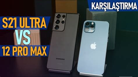 Samsung Galaxy S21 Ultra Vs Iphone 12 Pro Max Karşılaştırma