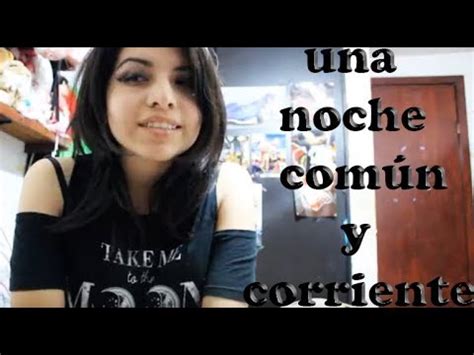 UNA NOCHE COMUN Y CORRIENTE YouTube