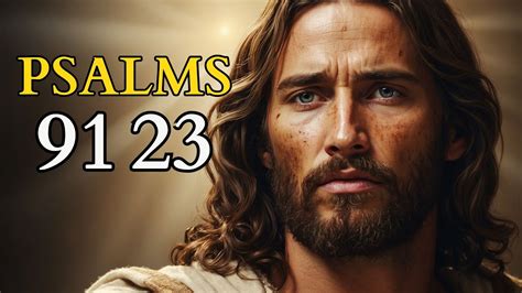 Psalm 91 And Psalm 23 The Two Most Powerful Prayers In The Bible Youtube