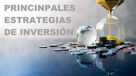 Estrategias De Inversi N Principales Movimientos A Conocer