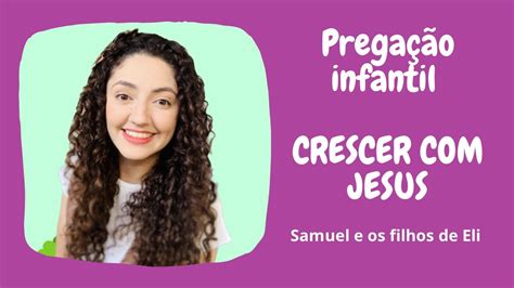 Pregação infantil completa Crescendo Jesus Samuel e os filhos