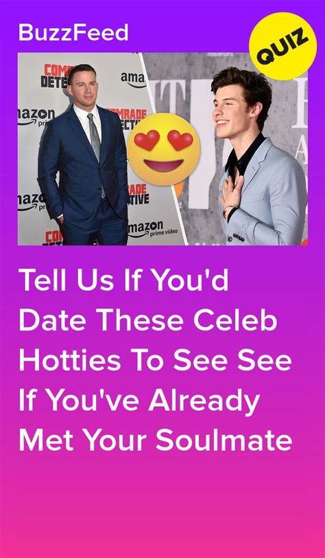 Tell Us If Youd Date These Celeb Hotties To See See If Youve Already