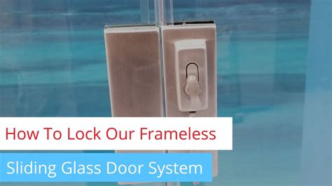 How To Lock Our Frameless Sliding Glass Door System Youtube