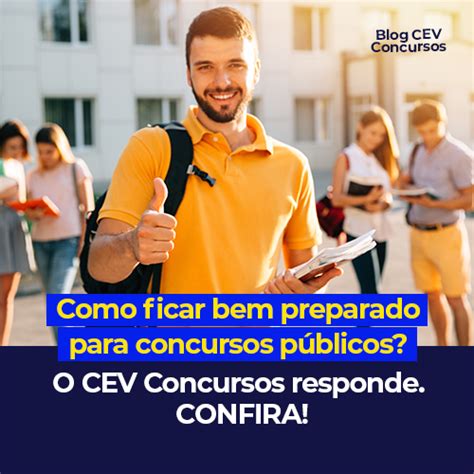 Como Ficar Bem Preparado Para Concursos P Blicos O Cev Concursos