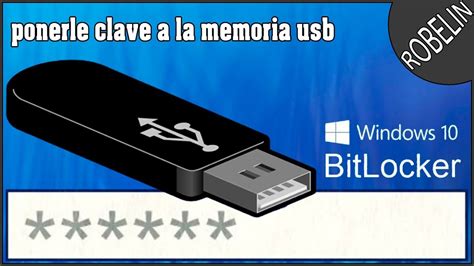 Ponerle Clave A Una Memoria Usb En Windows Con Bitlocker Youtube