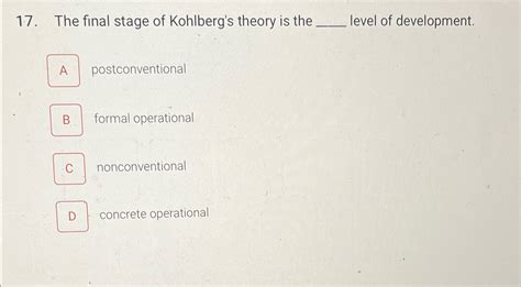 Solved The final stage of Kohlberg's theory is the ﻿level | Chegg.com