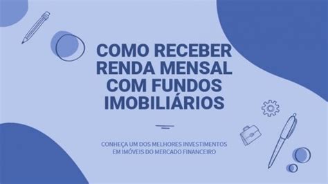 COMO RECEBER RENDA MENSAL FUNDOS IMOBILIÁRIOS em Belo Horizonte