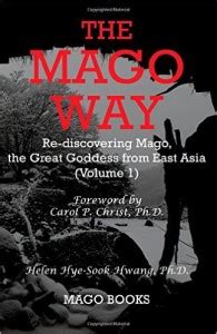 The Mago Way Rediscovering Mago The Great Goddess From East Asia