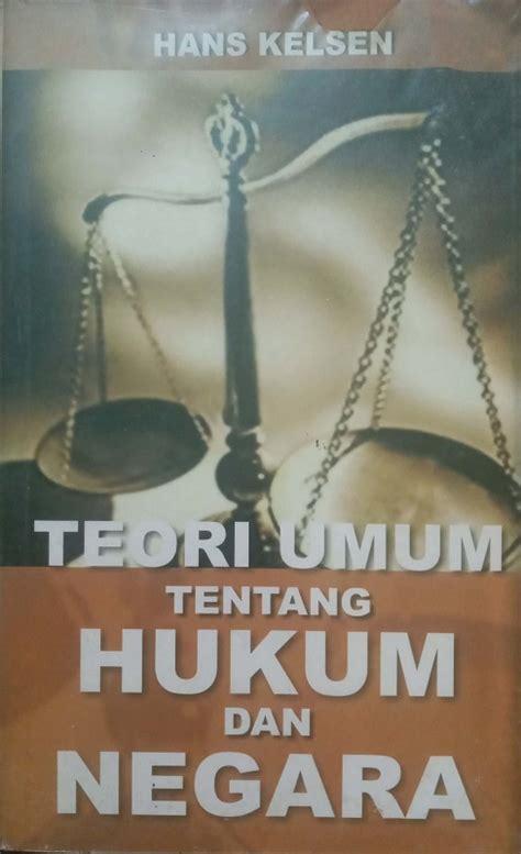 Resensi Buku Teori Umum Tentang Hukum Dan Negara Oleh Hans Kelsen