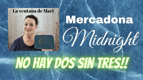 Mercadona Midnight No Hay Dos Sin Tres Youtube