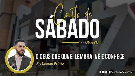 O DEUS QUE OUVE LEMBRA VÊ E CONHECE Pr Leonid Primo Sábado 23 10