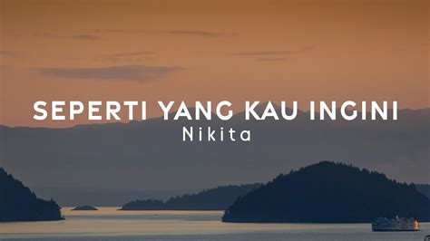 LIRIK LAGU ROHANI NIKITA SEPERTI YANG KAU INGINI YouTube