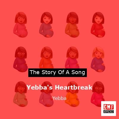 The story and meaning of the song 'Yebba's Heartbreak - Yebba