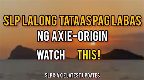 SLP PUMP SLP TATAAS PA LALO PAG LABAS NG AXIE ORIGIN WITH PRICE