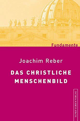 Das Christliche Menschenbild By Joachim Reber Goodreads