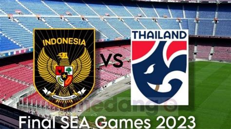 Prediksi Indonesia Vs Thailand Final Sea Games 2023 Head To Head