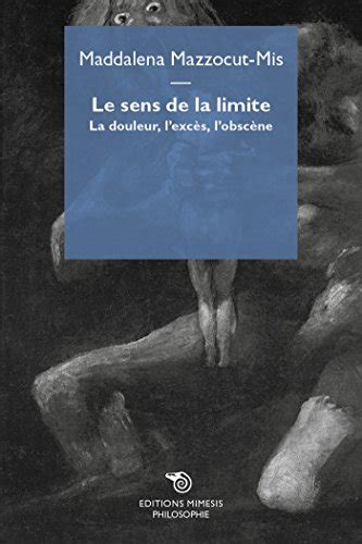 Le sens de la limite La douleur l excès l obscène French Edition