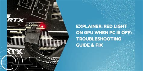 Red Light On GPU When PC Is Off? Why It Happens & How To Fix