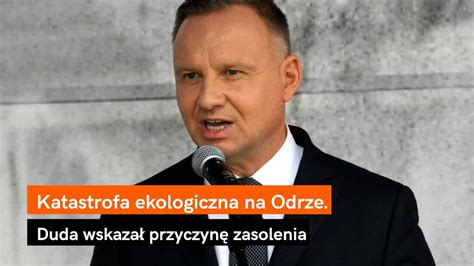 Duda zadziwiająco szczerze o katastrofie ekologicznej na Odrze Wskazał