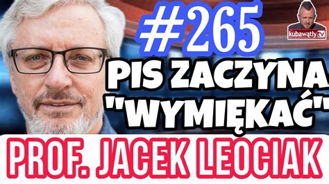 265 PIS ZACZYNA WYMIĘKAĆ prof JACEK LEOCIAK historyk