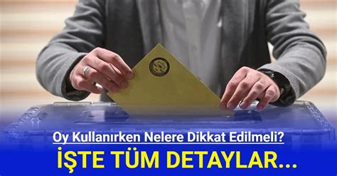 Oy Kullanırken Nelere Dikkat Edilmeli Bunu Yapanlar Dikkat