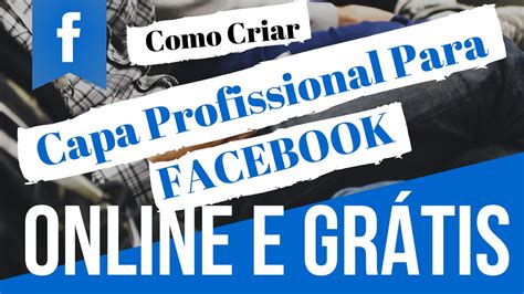 Como Criar Foto De Capa Profissional Para O Facebook Online E Grátis Youtube