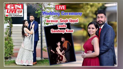 Live Wedding Ceremony Jorawar Singh Uppal Weds Sandeep Kaur 10th