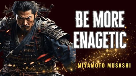 Boost Your Energy Embracing Miyamoto Musashi S Stoic Philosophy Youtube