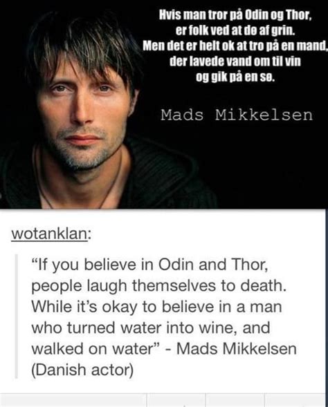 If You Believe In Odin And Thor Quote By Mads Mikkelson Danish