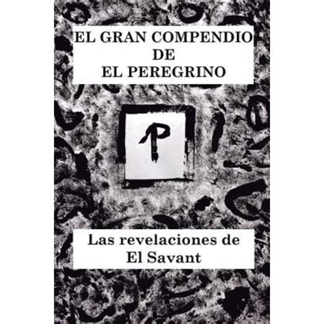 El Gran Compendio De El Peregrino Las Revelaciones De El Savant