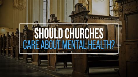 Should Churches Care About Mental Health Church And Mental Health