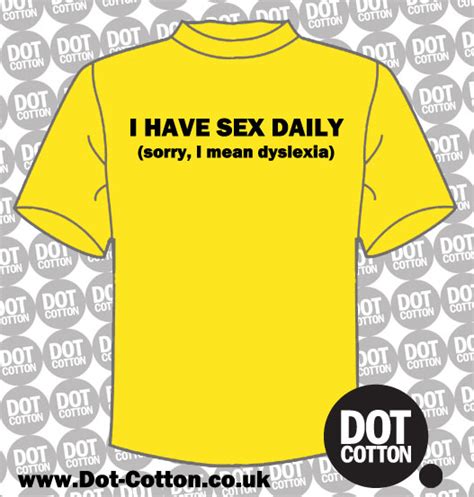 I Have Sex Daily T Shirt Dot Cotton