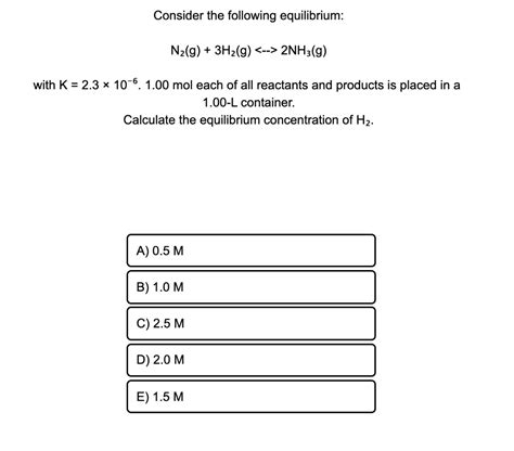 Solved Consider The Following Equilibrium N2g 3h2g