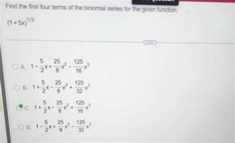 Solved Find The First Four Terms Of The Binomial Series For