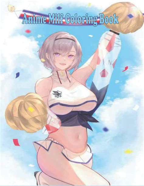 Buy Anime Milf Coloring Book Anime Coloring Book For Adults Sexy