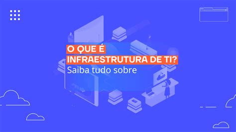 Infraestrutura de TI o que é e como implementar