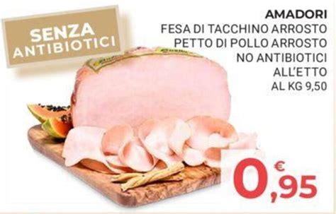 Offerta AMADORI FESA DI TACCHINO ARROSTO PETTO DI POLLO ARROSTO NO