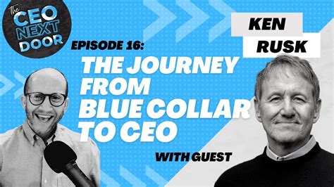 Ken Rusk On The Journey From Blue Collar To CEO The CEO Next Door