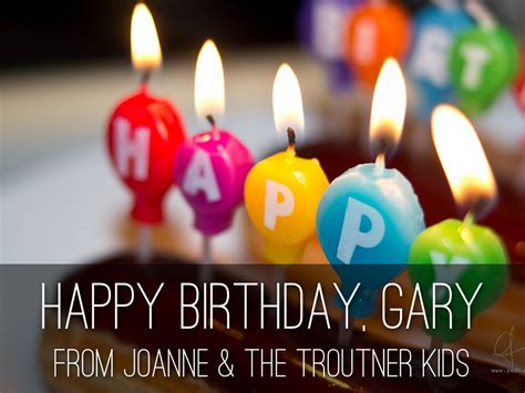 Happy Birthday, Gary by Joanne Troutner