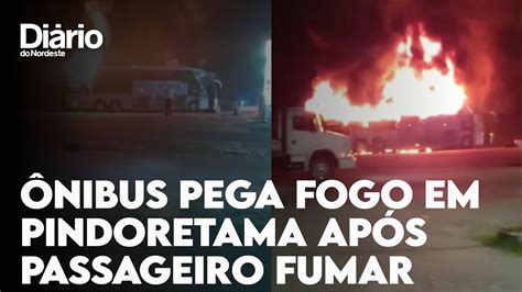 Nibus De Viagens Pega Fogo Em Pindoretama Ap S Passageiro Fumar No