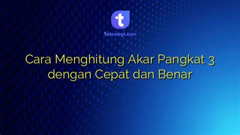 Cara Menghitung Akar Pangkat Dengan Cepat Dan Benar