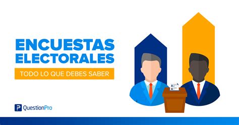 ¿qué Son Las Encuestas Electorales Todo Lo Que Tienes Que Saber