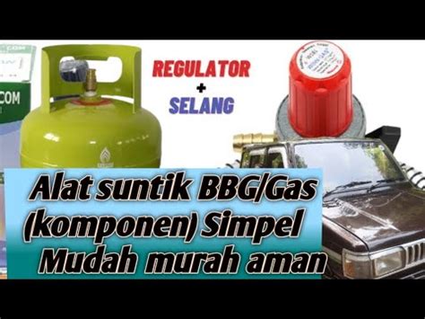 Alat Suntik BBG Gas Komponen Mudah Murah Simpel YouTube