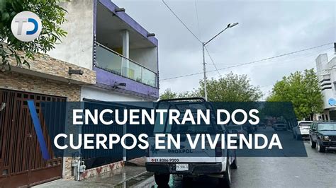 Encuentran Dos Cuerpos Dentro De Vivienda En Escobedo YouTube