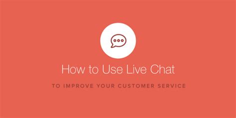 How To Use Live Chat To Improve Your Customer Service Field Service