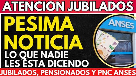 MUY MALA NOTICIA Para Jubilados De ANSES Lo Que NO Les DICEN